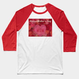 Happy Mother's Day Red Roses Baseball T-Shirt